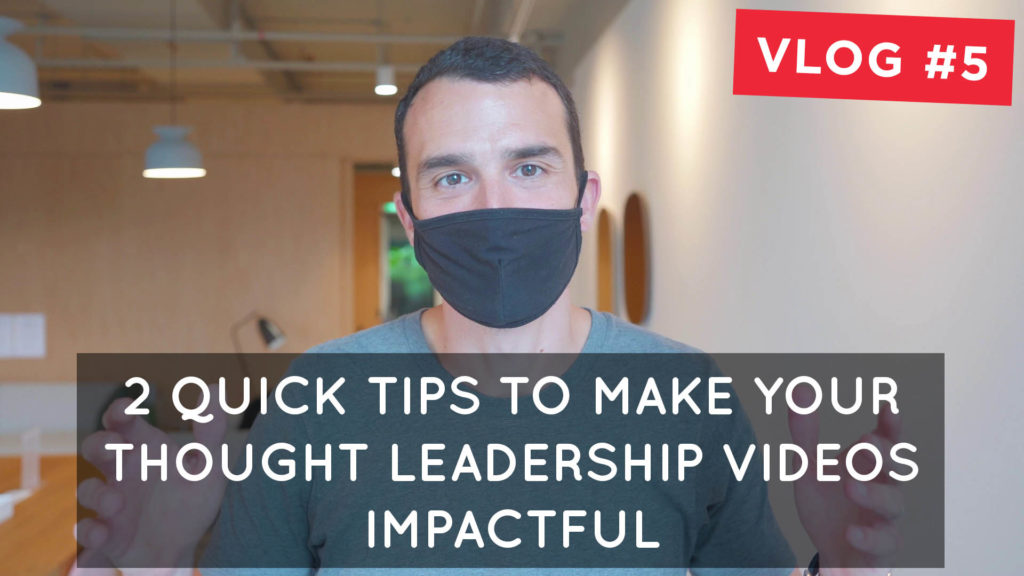 2 quick tips to make your thought leadership videos impactful